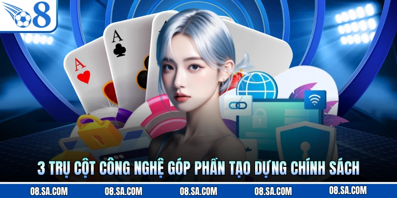 3 trụ cột công nghệ góp phần tạo dựng chính sách