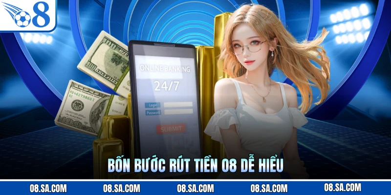 Bốn bước rút tiền O8 dễ hiểu