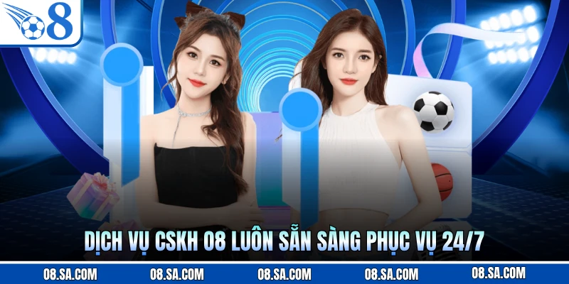Dịch vụ CSKH O8 luôn sẵn sàng phục vụ 24/7
