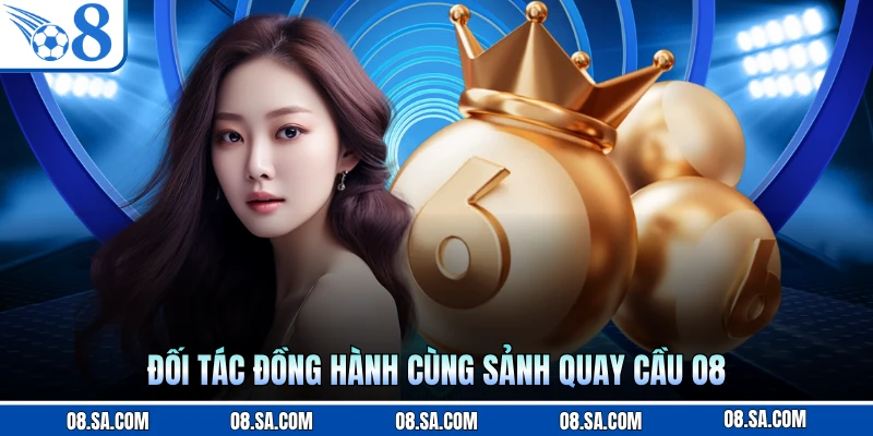 Đối tác đồng hành cùng sảnh quay cầu O8