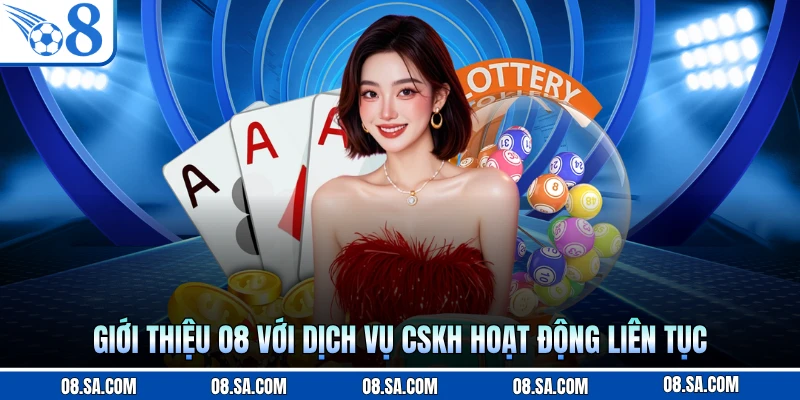 Giới thiệu O8 với dịch vụ CSKH hoạt động liên tục