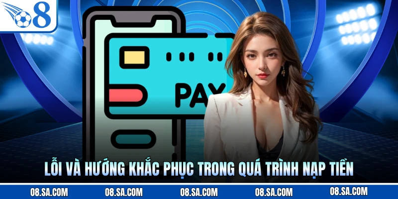 Lỗi và hướng khắc phục trong quá trình nạp tiền