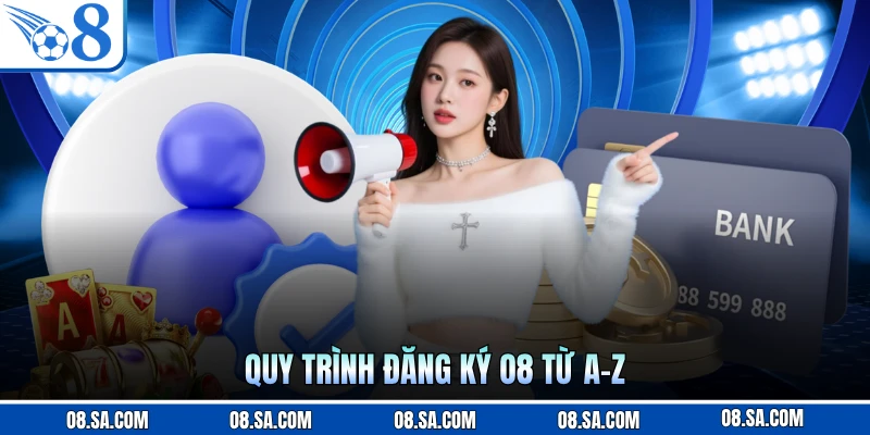 Quy trình đăng ký O8 từ A-Z