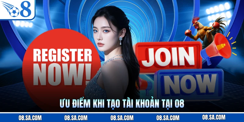 Ưu điểm khi tạo tài khoản tại O8